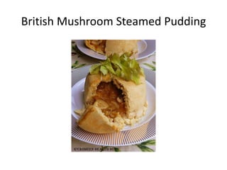 British Mushroom Steamed Pudding
