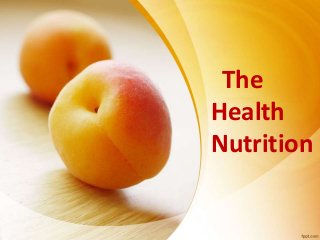 The
Health
Nutrition
 