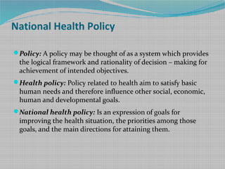 National Health Policy
Policy: A policy may be thought of as a system which provides
the logical framework and rationalit...