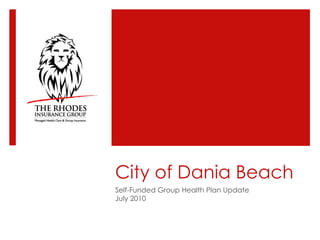 City of Dania Beach Self-Funded Group Health Plan Update July 2010 