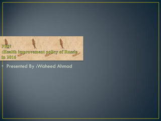 • Presented By :Waheed Ahmad
 