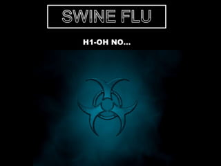 H1-OH NO… SWINE FLU  