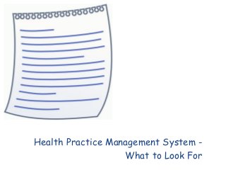 Health Practice Management System -
What to Look For
 