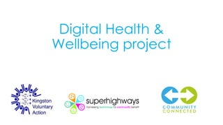 Digital Health &
Wellbeing project
 