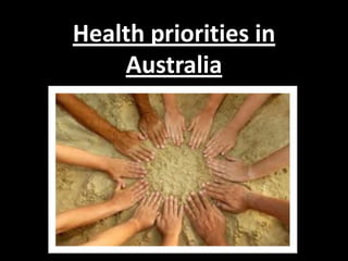 Health priorities in
    Australia
 