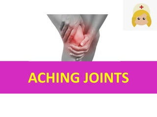 ACHING JOINTS
 