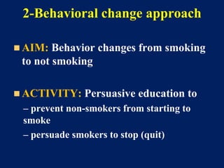 3-Educational approach
 AIM: Clients understand effects of smoking
on health and will make a decision whether to
smoke or...