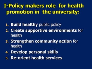 Evaluation of Health promotion
activities in a community:
By assessing:
1. Quality of life indicators.
2. Health knowledge...