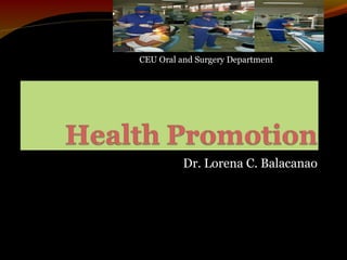 Dr. Lorena C. Balacanao
CEU Oral and Surgery Department
 