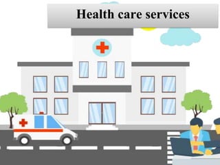 Health care services
 