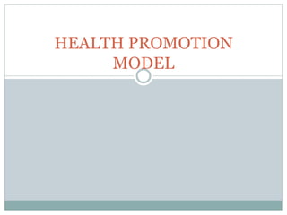 HEALTH PROMOTION 
MODEL 
 