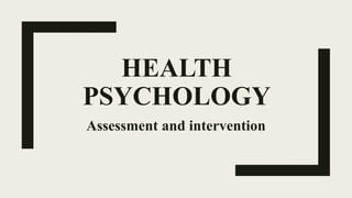 HEALTH
PSYCHOLOGY
Assessment and intervention
 