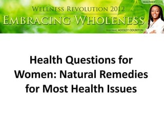 Health Questions for
Women: Natural Remedies
 for Most Health Issues
 