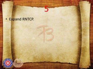 5
• Expand RNTCP.
 