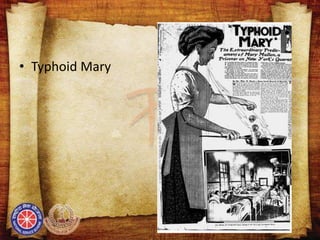 • Typhoid Mary
 