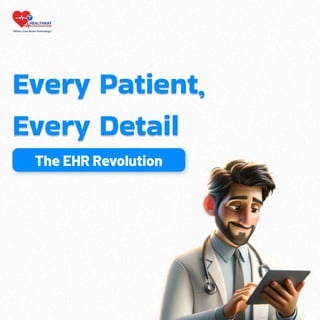 Every Patient,

Every Detail
The EHR Revolution
The EHR Revolution
 