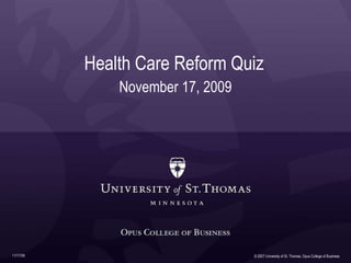 Health Care Reform Quiz November 17, 2009 11/17/09 