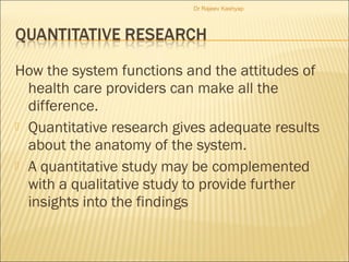 How the system functions and the attitudes of
health care providers can make all the
difference.
 Quantitative research g...