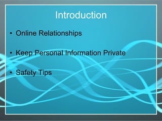 Introduction Online Relationships Keep Personal Information Private Safety Tips 