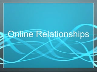 Online Relationships 