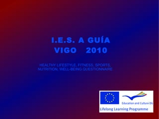 I.E.S. A GUÍA VIGO  2010 HEALTHY LIFESTYLE, FITNESS, SPORTS, NUTRITION, WELL-BEING QUESTIONNAIRE 