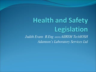 Judith Evans  B.Eng  (HONS)  AIIRSM TechIOSH Adamson’s Laboratory Services Ltd 