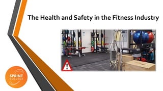 The Health and Safety in the Fitness Industry
 
