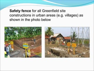 Safety fence for all Greenfield site
constructions in urban areas (e.g. villages) as
shown in the photo below

 