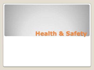 Health & Safety
 