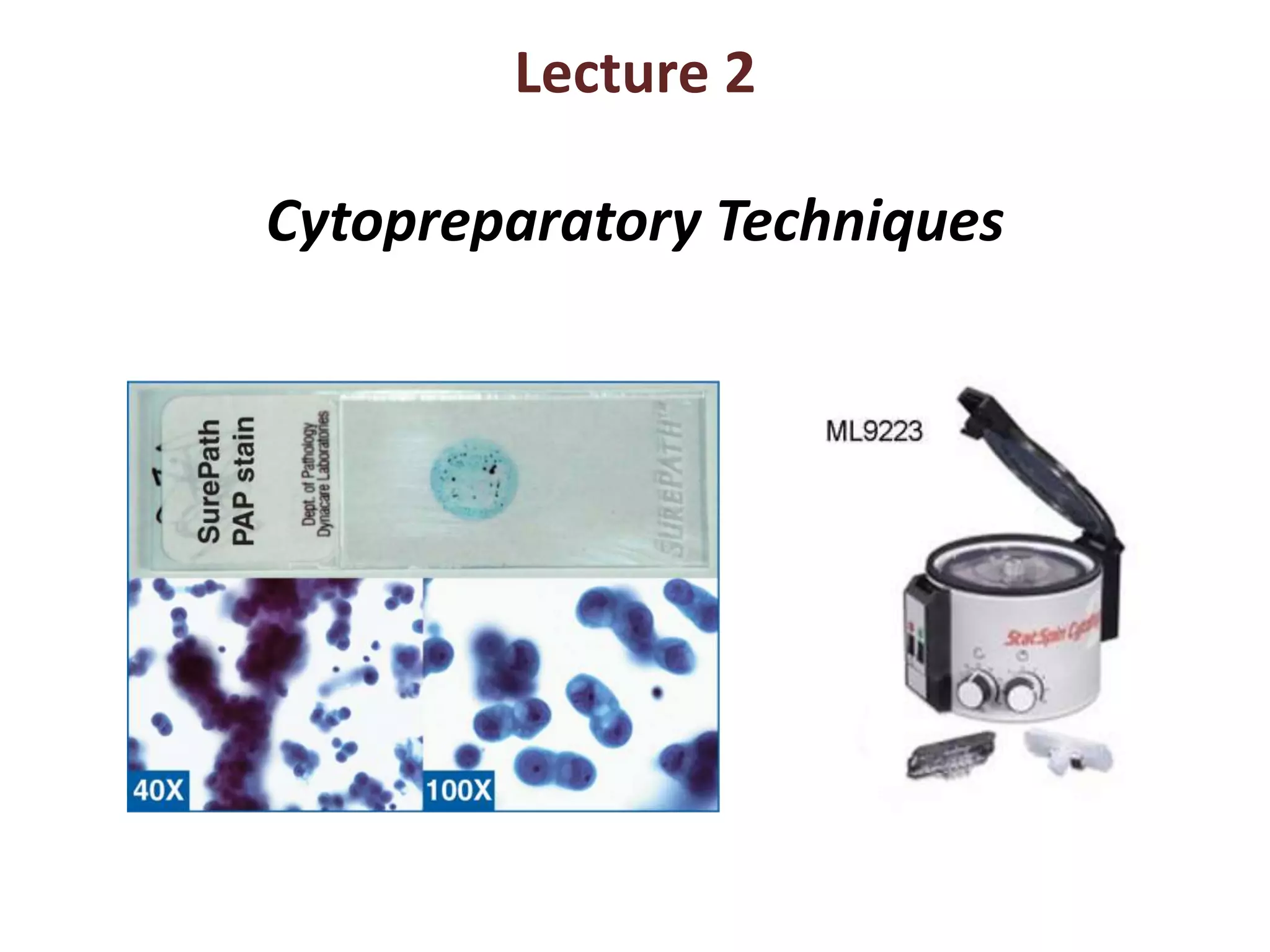 Lecture 2 
Cytopreparatory Techniques 
 