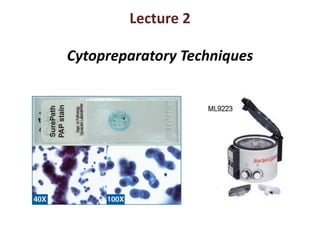 Lecture 2 
Cytopreparatory Techniques 
 