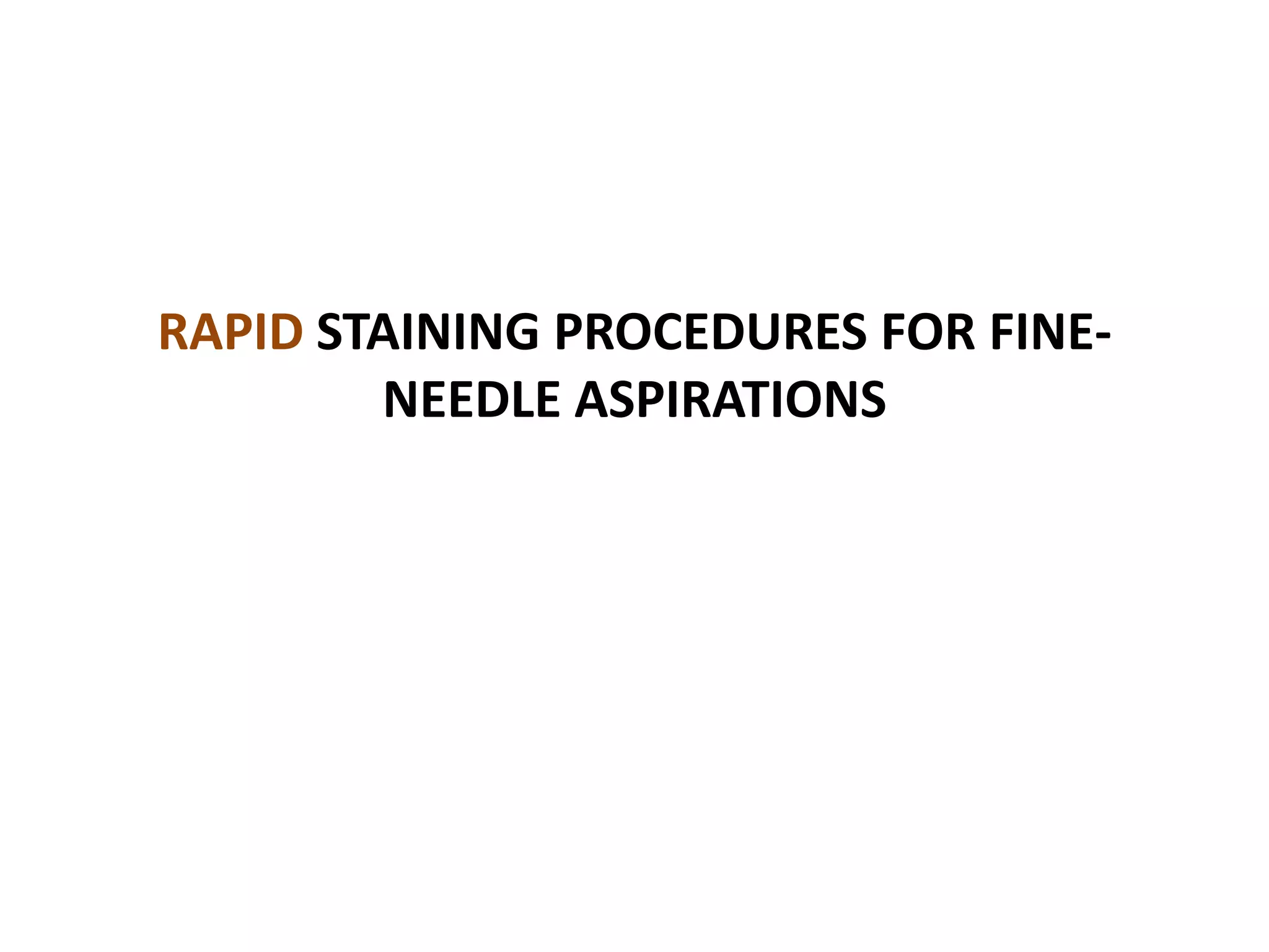 RAPID STAINING PROCEDURES FOR FINE- NEEDLE ASPIRATIONS  