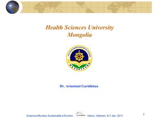 1 Health Sciences UniversityMongolia  Dr. Ariuntuul Garidkhuu 