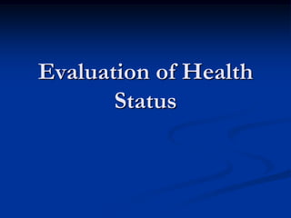 Evaluation of Health
Status

 