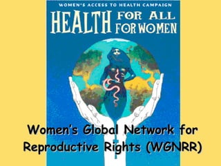 Women’s Global Network for Reproductive Rights (WGNRR) 