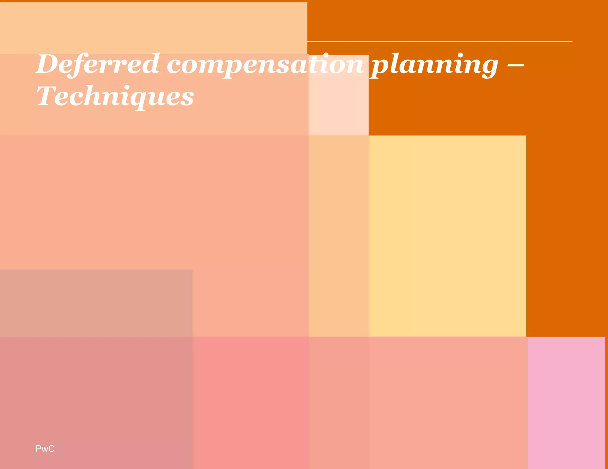 PwCPwC
Deferred compensation planning –
Techniques
PwC
 