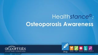 Healthstance©:
Osteoporosis Awareness
AWARE – Just Clinical©
 