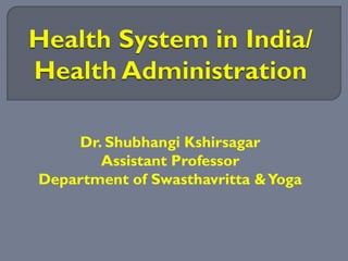 Dr. Shubhangi Kshirsagar
Assistant Professor
Department of Swasthavritta &Yoga
 