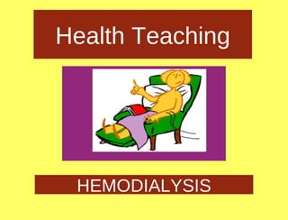 Health Teaching HEMODIALYSIS 