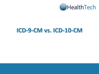 ICD-9-CM vs. ICD-10-CM 