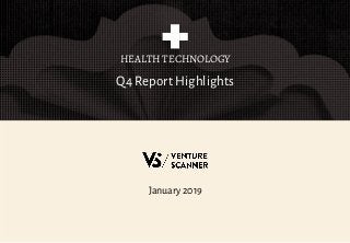 Q4 Report Highlights
HEALTH TECHNOLOGY
January 2019
 