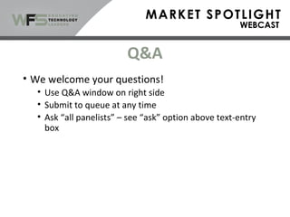 Q&A
• We welcome your questions!
• Use Q&A window on right side
• Submit to queue at any time
• Ask “all panelists” – see “ask” option above text-entry
box
 