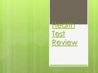 Health
Test
Review
 