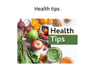 Health tips
 