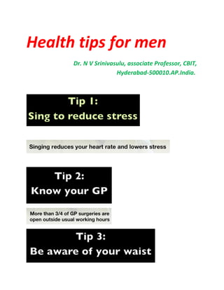 Health tips for men
Dr. N V Srinivasulu, associate Professor, CBIT,
Hyderabad-500010.AP.India.
 
