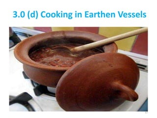 37
3.0 (d) Cooking in Earthen Vessels
 