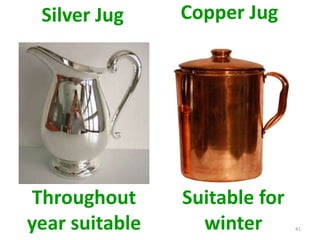 41
Throughout
year suitable
Suitable for
winter
Silver Jug Copper Jug
 