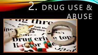 2. DRUG USE &
ABUSE
 
