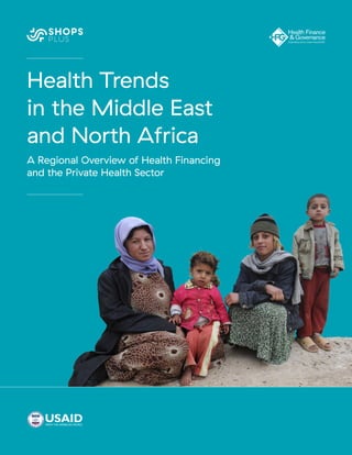 Health Trends
in the Middle East
and North Africa
A Regional Overview of Health Financing
and the Private Health Sector
 