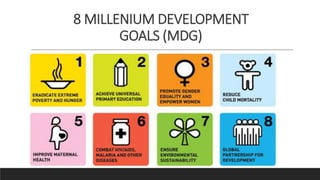 8 MILLENIUM DEVELOPMENT
GOALS (MDG)
 